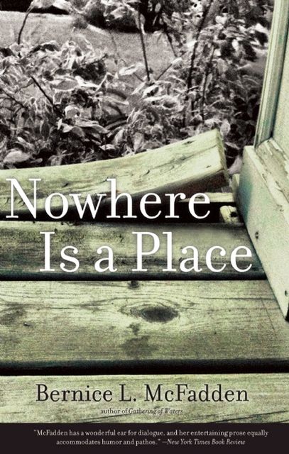 Nowhere Is a Place, Bernice L. McFadden