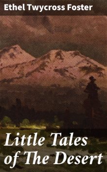 Little Tales of The Desert, Ethel Twycross Foster