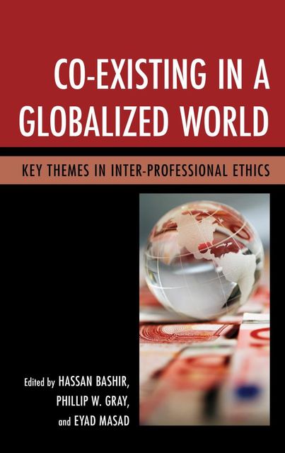 Co-Existing in a Globalized World, Phillip W. Gray, Edited by Hassan Bashir, Eyad Masad