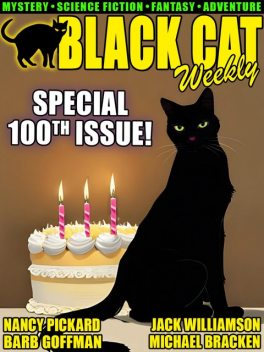Black Cat Weekly #100, Robert Sheckley, Nancy Pickard, Frank Belknap Long, Jack Williamson, Barb Goffman, Hal Charles, Michael Bracken, Joseph Brennan, Bradley Harper, Larry Tritten