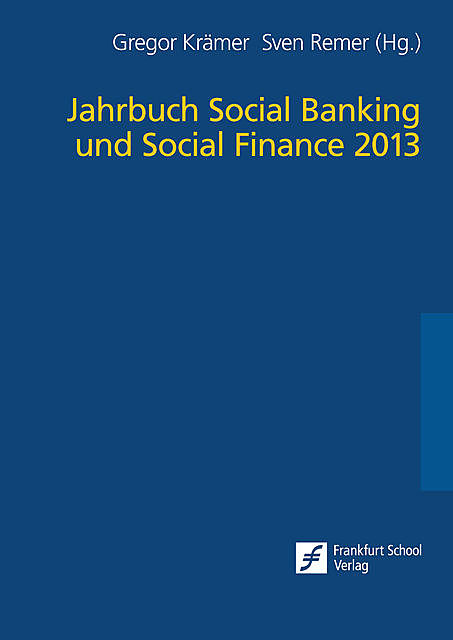 Jahrbuch Social Banking und Social Finance 2013, Frankfurt School Verlag GmbH