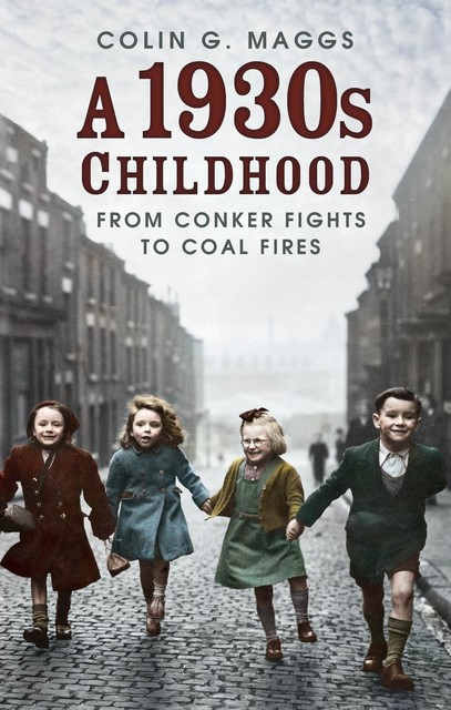 A 1930s Childhood, Colin G. Maggs