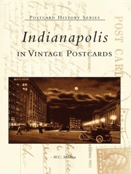 Indianapolis in Vintage Postcards, W.C. Madden
