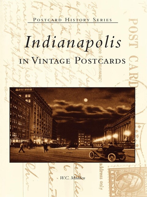 Indianapolis in Vintage Postcards, W.C. Madden