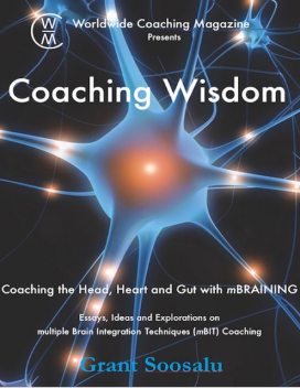 Coaching Wisdom: Coaching the Head, Heart and Gut With M Braining, Grant Soosalu