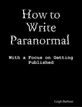 How to Write Paranormal, Leigh Barbour