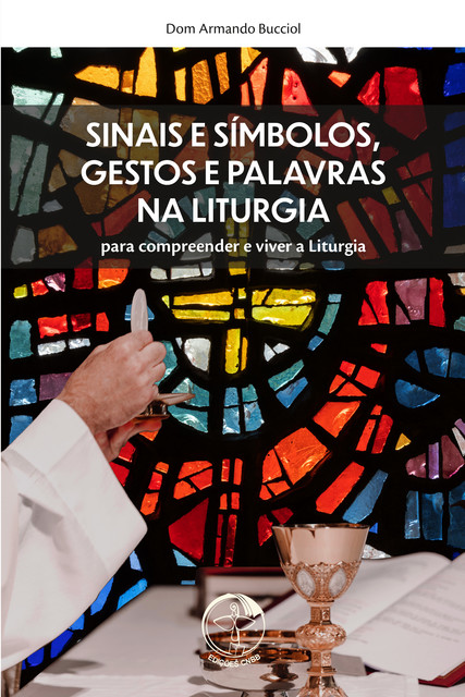 Sinais e Símbolos, Gestos e Palavras na Liturgia, Dom Armando Bucciol