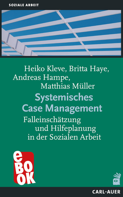 Systemisches Case Management, Matthias Müller, Heiko Kleve, Andreas Hampe-Grosser, Britta Haye