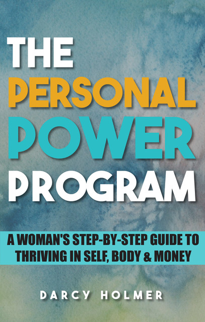 The Personal Power Program, Darcy Holmer