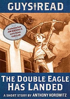 Guys Read: The Double Eagle Has Landed, Anthony Horowitz