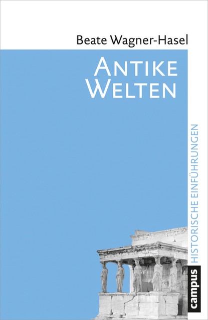 Antike Welten, Beate Wagner-Hasel