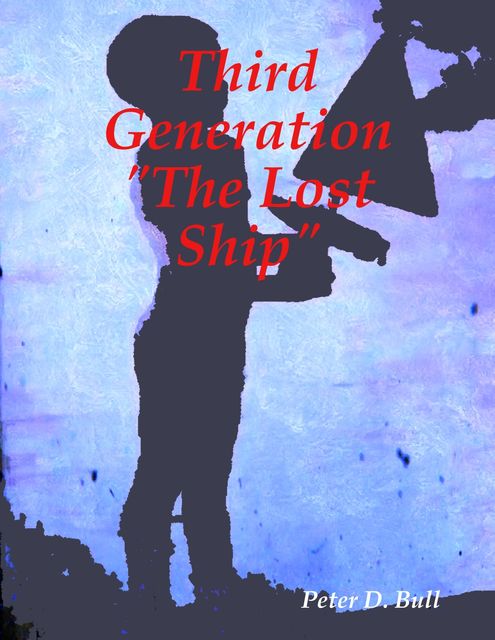 Third Generation the Lost Ship, Peter D. Bull
