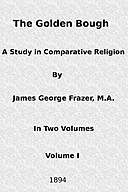 The Golden Bough: A Study in Comparative Religion (Vol. 1 of 2), James George Frazer