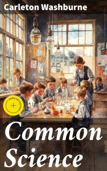 Common Science, Carleton Washburne