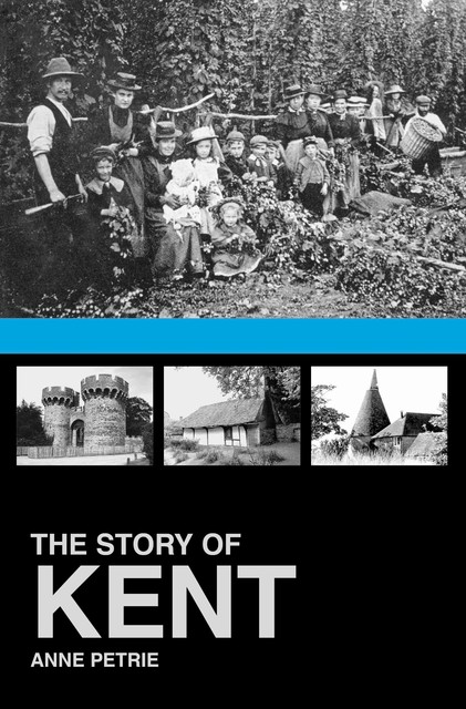 The Story of Kent, Anne Petrie