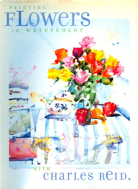 Painting Flowers in Watercolor with Charles Reid, Charles Reid