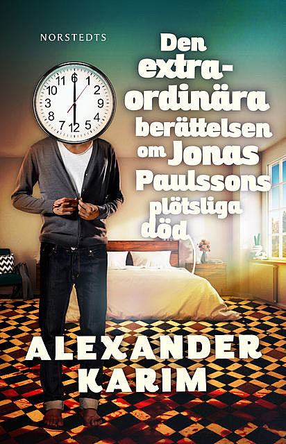 Den extraordinära berättelsen om Jonas Paulssons plötsliga död, Alexander Karim