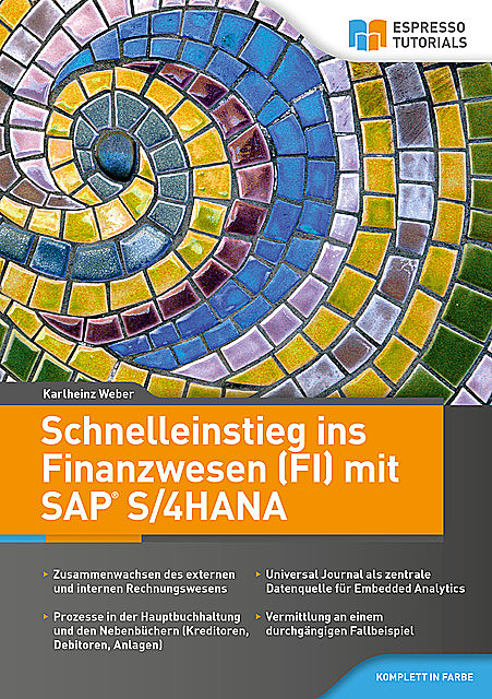 Schnelleinstieg ins Finanzwesen (FI) mit SAP S/4HANA, Karlheinz Weber