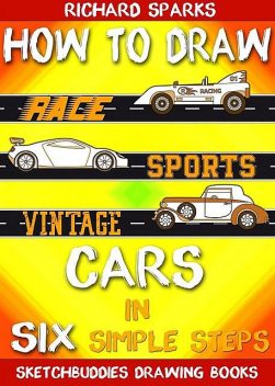 How to Draw Cars in Six Simple Steps, Richard Sparks
