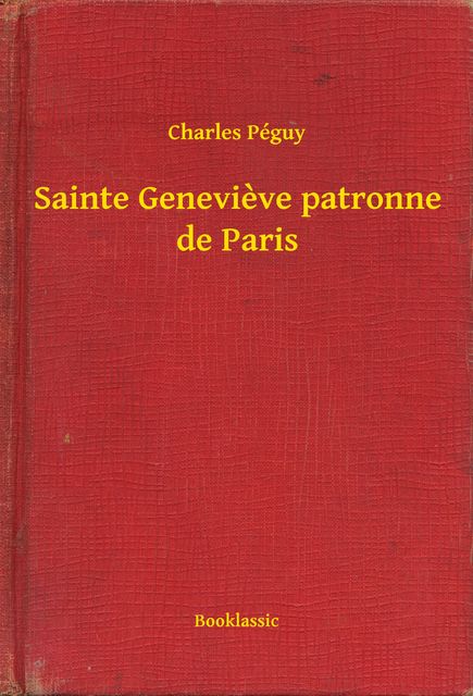 Sainte Genevieve patronne de Paris, Charles Péguy