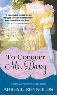 To Conquer Mr. Darcy, Abigail Reynolds
