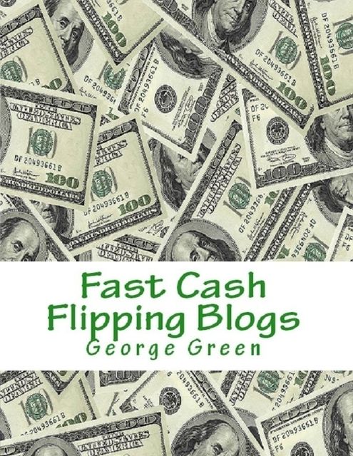 Fast Cash Flipping Blogs, George Green