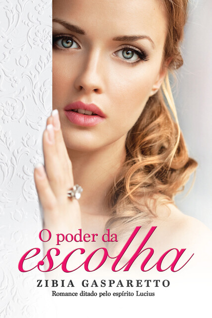 O poder da escolha, Zibia Gasparetto
