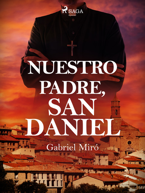 Nuestro Padre San Daniel – Novela de capellanes y devotos, Gabriel Miró