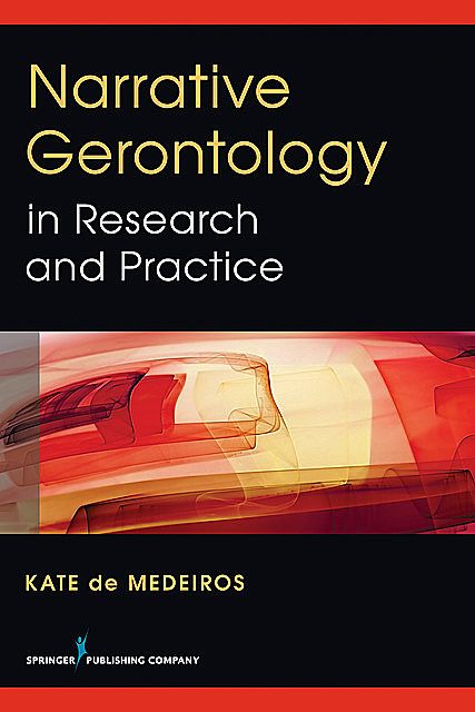 Narrative Gerontology in Research and Practice, Kate de Medeiros