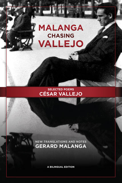 Malanga Chasing Vallejo: Selected Poems: César Vallejo, César Vallejo