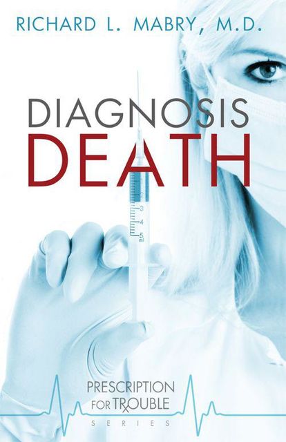 Diagnosis Death, Richard L Mabry