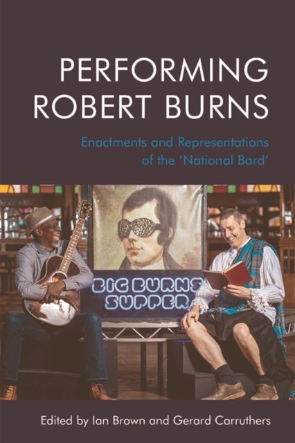Performing Robert Burns, Edited by Ian Brown, Gerard Carruthers