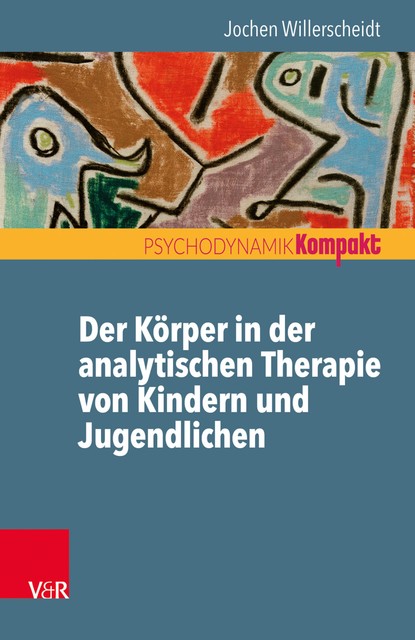 Der Körper in der analytischen Therapie von Kindern und Jugendlichen, Jochen Willerscheidt