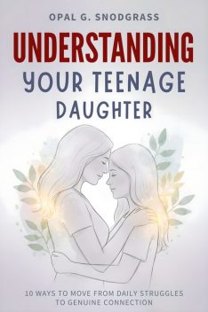 Understanding Your Teenage Daughter, Opal G. Snodgrass
