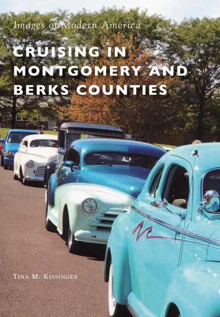 Cruising in Montgomery and Berks Counties, Tina M. Kissinger