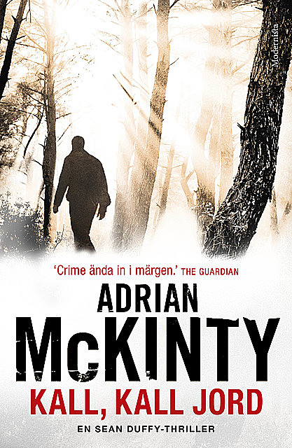 Kall, kall jord (En Sean Duffy-thriller), Adrian McKinty