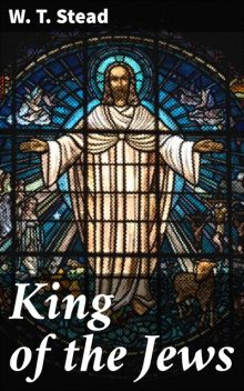 King of the Jews, W.T. Stead