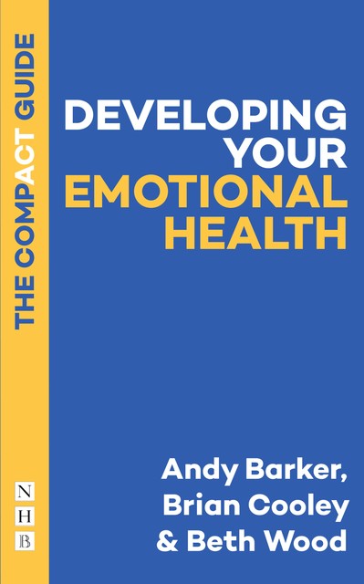 Developing Your Emotional Health: The Compact Guide, Andy Barker, Beth Wood, Brian Cooley