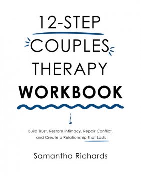 12-Step Couples Therapy Workbook, Samantha Richards