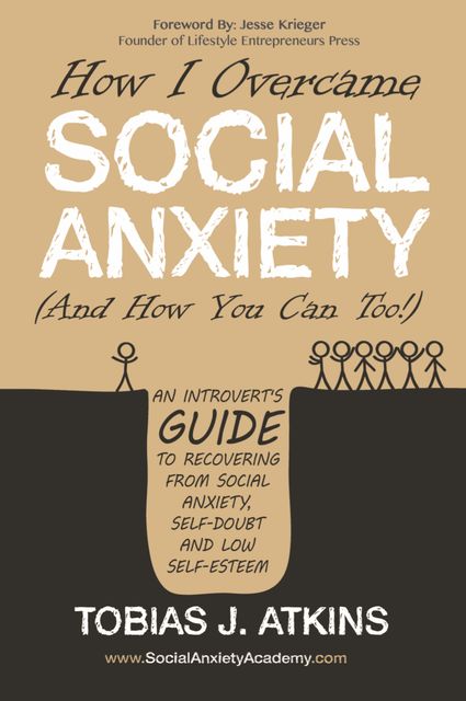 How I Overcame Social Anxiety, Tobias Atkins