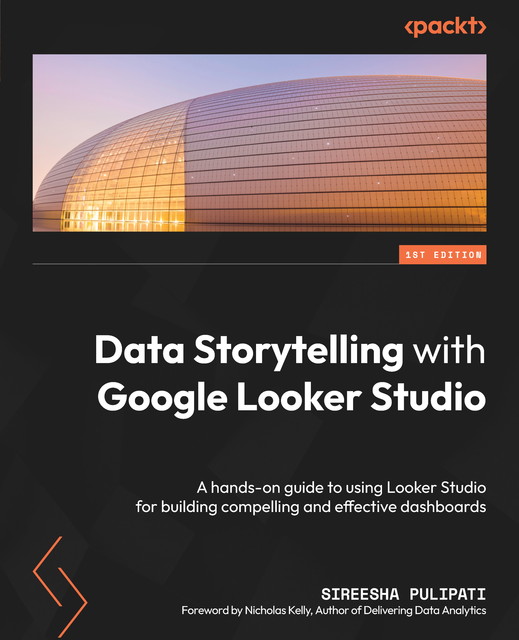 Data Storytelling with Google Looker Studio, Sireesha Pulipati