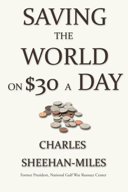 Saving the World On Thirty Dollars a Day, Charles Sheehan-Miles