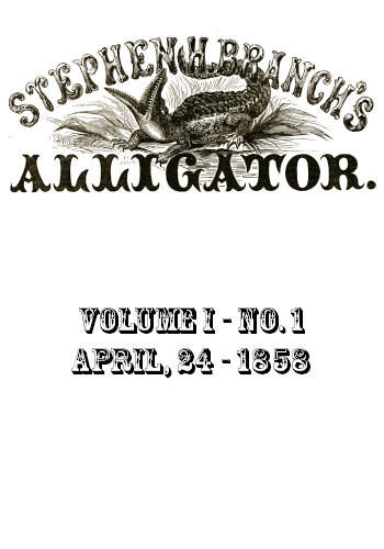 Stephen H. Branch's Alligator, Vol. 1 no. 01, April 24, 1858, Stephen H. Branch