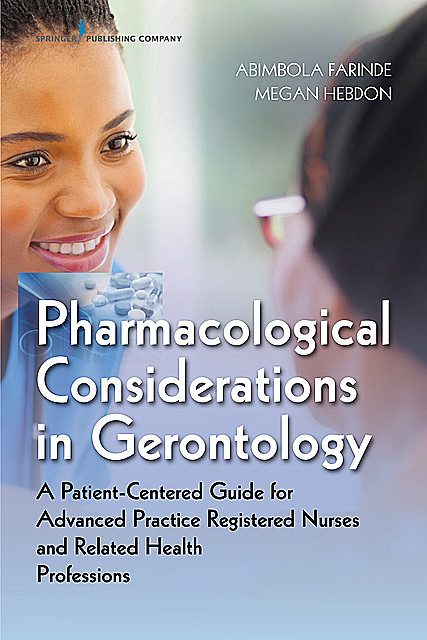 Pharmacological Considerations in Gerontology, DNP, RN, PharmD, NP-C, Abimbola Farinde, Megan Hebdon