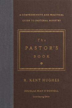 The Pastor's Book, R. Kent Hughes