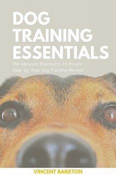 Dog Training Essentials, Vincent Barrton