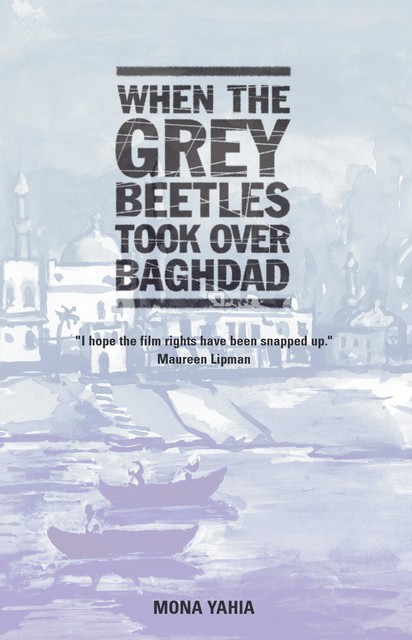 When the Grey Beetles Took Over Baghdad, Mona Yahia