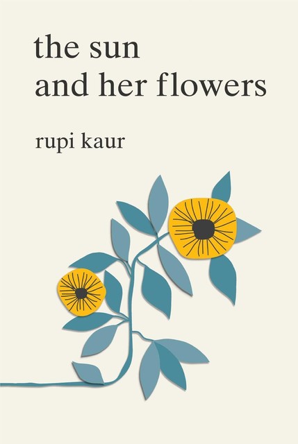 The Sun and Her Flowers, Rupi Kaur