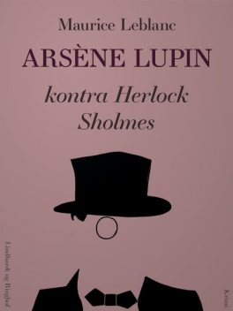 Arsène Lupin – i al fortrolighed, Maurice Leblanc
