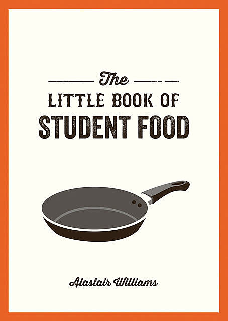 The Little Book of Student Food, Alastair Williams